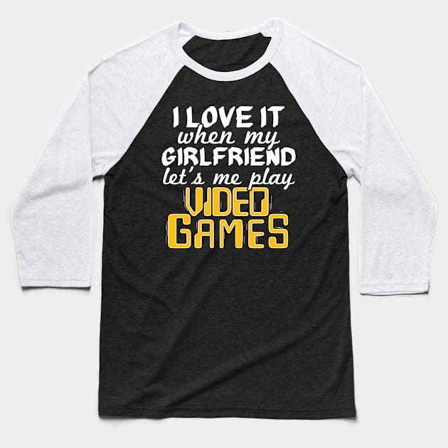 I Love It When My Girlfriend Lets Me Play Video Games - Gift Boyfriend Gamer Boyfriend Baseball T-Shirt by giftideas